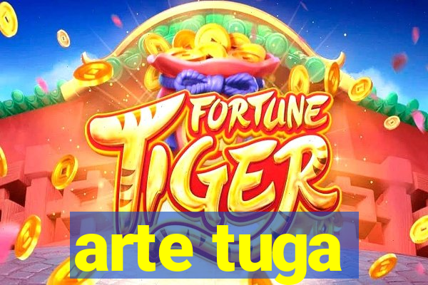 arte tuga